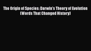 [PDF Download] The Origin of Species: Darwin's Theory of Evolution (Words That Changed History)