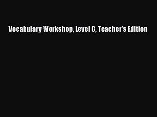 [PDF Download] Vocabulary Workshop Level C Teacher's Edition [PDF] Full Ebook