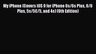 [PDF Download] My iPhone (Covers iOS 9 for iPhone 6s/6s Plus 6/6 Plus 5s/5C/5 and 4s) (9th