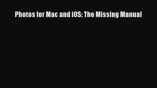 [PDF Download] Photos for Mac and iOS: The Missing Manual [Download] Online