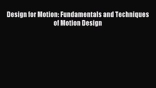 [PDF Download] Design for Motion: Fundamentals and Techniques of Motion Design [Read] Online