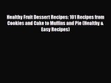 PDF Download Healthy Fruit Dessert Recipes: 101 Recipes from Cookies and Cake to Muffins and