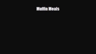 PDF Download Muffin Meals Read Full Ebook