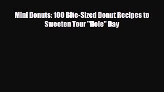 PDF Download Mini Donuts: 100 Bite-Sized Donut Recipes to Sweeten Your Hole Day Read Online