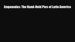 PDF Download Empanadas: The Hand-Held Pies of Latin America Read Online