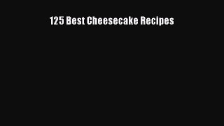 PDF Download 125 Best Cheesecake Recipes Read Online