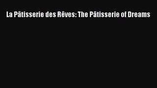 PDF Download La Pâtisserie des Rêves: The Pâtisserie of Dreams PDF Full Ebook