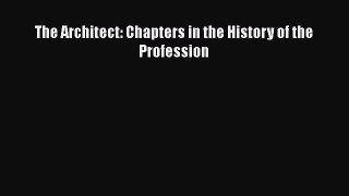 PDF Download The Architect: Chapters in the History of the Profession Download Online