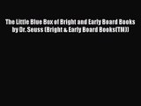 [PDF Download] The Little Blue Box of Bright and Early Board Books by Dr. Seuss (Bright & Early