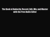 [PDF Download] The Book of Audacity: Record Edit Mix and Master with the Free Audio Editor