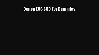 [PDF Download] Canon EOS 60D For Dummies [Download] Online