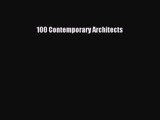 PDF Download 100 Contemporary Architects PDF Full Ebook