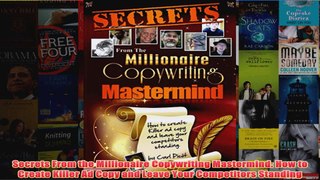 Secrets From the Millionaire Copywriting Mastermind How to Create Killer Ad Copy and