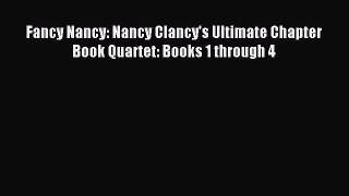 [PDF Download] Fancy Nancy: Nancy Clancy's Ultimate Chapter Book Quartet: Books 1 through 4