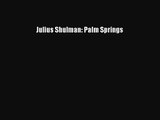 PDF Download Julius Shulman: Palm Springs Read Online