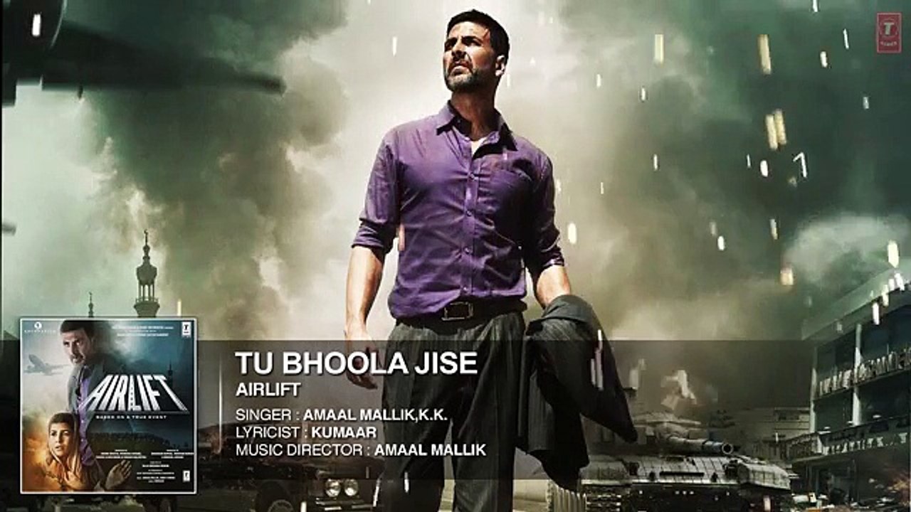 TU BHOOLA JISE Full HD Song (AUDIO)  AIRLIFT  Akshay Kumar, Nimrat Kaur  T-Series Video