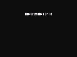 [PDF Download] The Gruffalo's Child [Download] Full Ebook