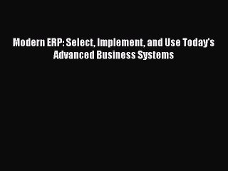 [PDF Download] Modern ERP: Select Implement and Use Today's Advanced Business Systems [Read]