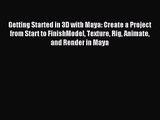 [PDF Download] Getting Started in 3D with Maya: Create a Project from Start to FinishModel