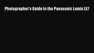 [PDF Download] Photographer's Guide to the Panasonic Lumix LX7 [Download] Online