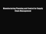 [PDF Download] Manufacturing Planning and Control for Supply Chain Management [Download] Online