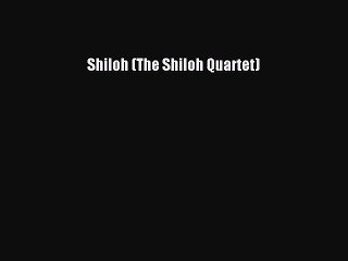 [PDF Download] Shiloh (The Shiloh Quartet) [Read] Online