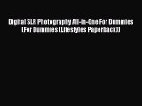 [PDF Download] Digital SLR Photography All-in-One For Dummies (For Dummies (Lifestyles Paperback))