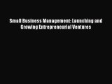 [PDF Download] Small Business Management: Launching and Growing Entrepreneurial Ventures [Read]