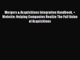 [PDF Download] Mergers & Acquisitions Integration Handbook   Website: Helping Companies Realize