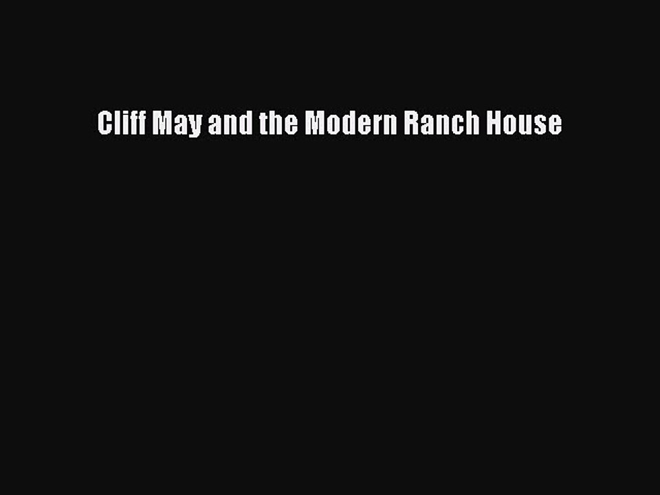 PDF Download Cliff May and the Modern Ranch House Download Online