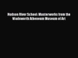 PDF Download Hudson River School: Masterworks from the Wadsworth Atheneum Museum of Art Download