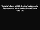 [PDF Download] The Artist's Guide to GIMP: Creative Techniques for Photographers Artists and