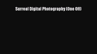 [PDF Download] Surreal Digital Photography (One Off) [PDF] Full Ebook