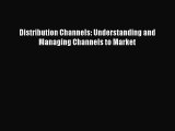 [PDF Download] Distribution Channels: Understanding and Managing Channels to Market [PDF] Online
