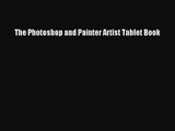 [PDF Download] The Photoshop and Painter Artist Tablet Book [PDF] Full Ebook