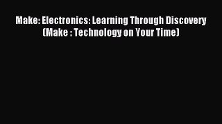 [PDF Download] Make: Electronics: Learning Through Discovery (Make : Technology on Your Time)