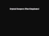 [PDF Download] Crystal Keepers (Five Kingdoms) [PDF] Full Ebook