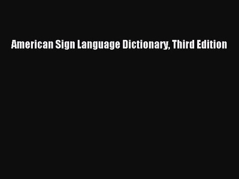 [PDF Download] American Sign Language Dictionary Third Edition [Download] Online