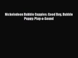 [PDF Download] Nickelodeon Bubble Guppies: Good Boy Bubble Puppy: Play-a-Sound [Download] Full
