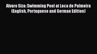 PDF Download Alvaro Siza: Swimming Pool at Leca de Palmeira (English Portuguese and German