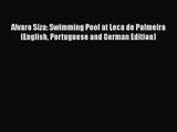 PDF Download Alvaro Siza: Swimming Pool at Leca de Palmeira (English Portuguese and German