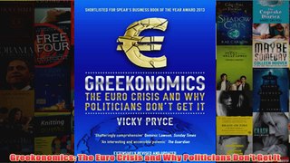 Greekonomics The Euro Crisis and Why Politicians Dont Get It