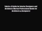 PDF Download Fabrics: A Guide for Interior Designers and Architects (Norton Professional Books