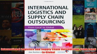International Logistics and Supply Chain Outsourcing From Local to Global