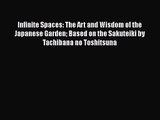 PDF Download Infinite Spaces: The Art and Wisdom of the Japanese Garden Based on the Sakuteiki