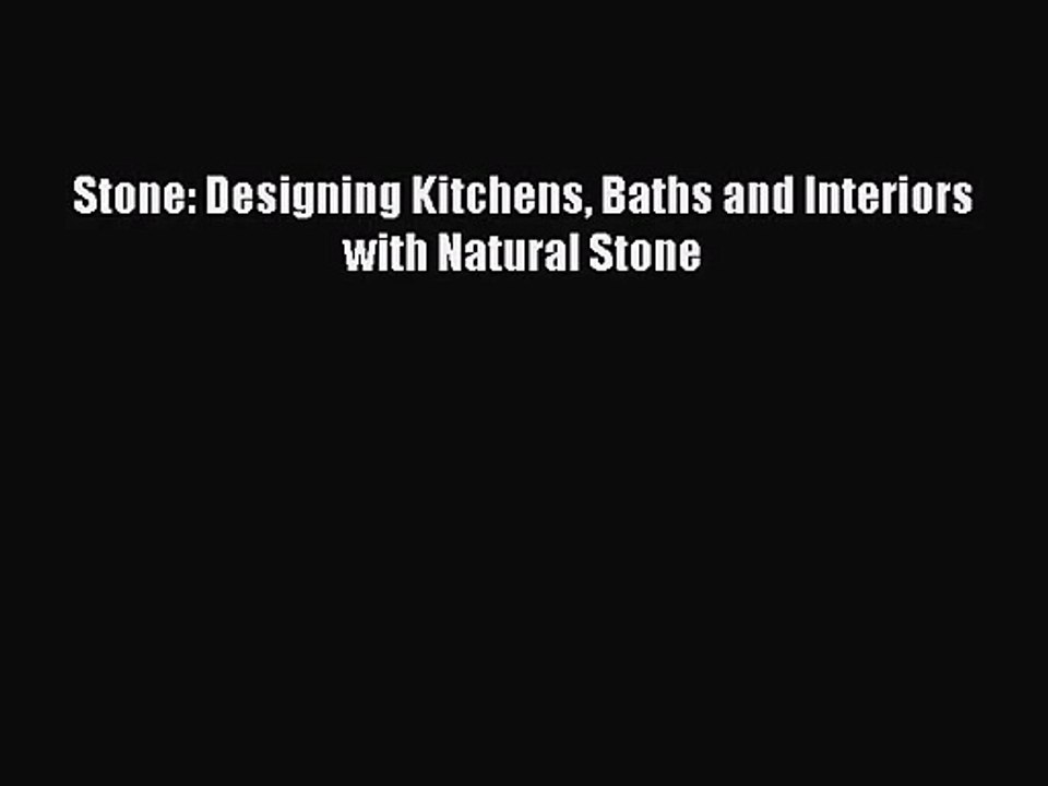 PDF Download Stone: Designing Kitchens Baths and Interiors with Natural Stone PDF Online