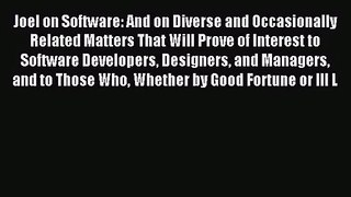 [PDF Download] Joel on Software: And on Diverse and Occasionally Related Matters That Will