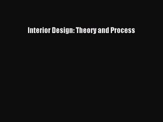 PDF Download Interior Design: Theory and Process Read Full Ebook