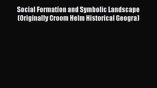 PDF Download Social Formation and Symbolic Landscape (Originally Croom Helm Historical Geogra)