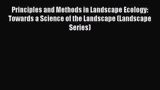 PDF Download Principles and Methods in Landscape Ecology: Towards a Science of the Landscape